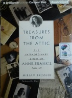 Treasures from the Attic - The Extraordinary Story of Anne Frank's Family written by Mirjam Pressler performed by Sherry Adams Foster on CD (Unabridged)